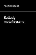 Okładka - Ballady metafizyczne - Adam Binduga
