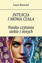 Okładka - Intuicja i mowa ciała. Nauka czytania siebie i innych - Laura Ronsard