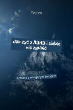 Jak żyć z ADHD i siebie nie zgubić