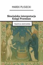 Okładka - Słowiańska interpretacja Księgi Przemian - Marek Plisiecki