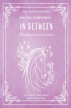 Okładka - In Between. Pomiędzy sercem a rozumem - Wiktoria Stemplewska