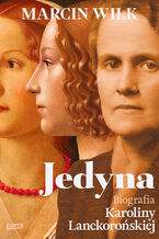 Okładka - Jedyna. Biografia Karoliny Lanckorońskiej - Marcin Wilk