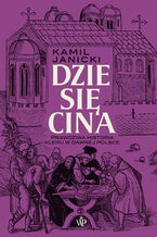 Okładka - Dziesięcina. Prawdziwa historia kleru w dawnej Polsce - Kamil Janicki