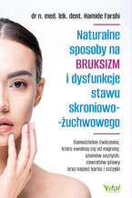 Okładka - Naturalne sposoby na bruksizm i dysfunkcje stawu skroniowo-żuchwowego - Hamide Farshi