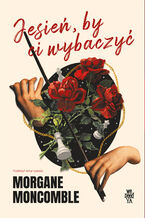 Okładka - Jesień, by Ci wybaczyć - Morgane Moncomble