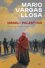 Okładka - Izrael  Palestyna. Pokój czy święta wojna - Mario Vargas Llosa