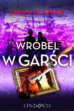 Okładka - Wróbel w garści. Tom 3. Komedia zagadek - Anna Kleiber
