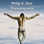Okładka - Transmigracja Timothy'ego Archera - Philip K. Dick