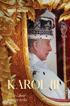 Okładka - Karol III. Życie i dwór nowego króla - Robert Hardman