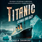 Titanic zatonął dwa razy