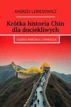 Okładka - Krótka historia Chin dla dociekliwych - Andrzej Lebiedowicz