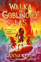 Okładka - Walka o Goblinowy Las - Anna Kemp