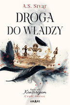 Okładka - Droga do władzy. Spin off Konsorcjum. Część druga - A.S. Sivar