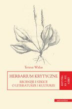 Okładka - Herbarium krytyczne. Recenzje i szkice o literaturze i kulturze - Teresa Walas