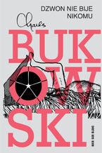 Okładka - Dzwon nie bije nikomu - Charles Bukowski