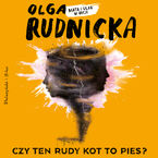 Okładka - Czy ten rudy kot to pies? - Olga Rudnicka