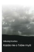 Okładka - Każda nie o tobie myśl - Mikołaj Kostka