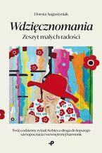 Okładka - Wdzięcznomania. Zeszyt małych radości - Dorota Augustyniak