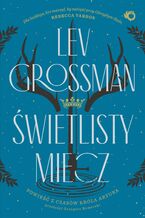 Okładka - Świetlisty miecz - Lev Grossman