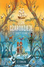 Okładka - Leśni czarodzieje. Sekrety oceanu.Tom 3 - Liz Flanagan