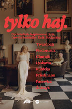 Okładka - tylko haj. Opowiadania inspirowane płytą Dawida Podsiadło i Kaśki Sochackiej - Szczepan Twardoch, Natalia Fiedorczuk, Sylwia Chutnik, Jul Łyskawa, Katarzyna Kubicka, Wojtek Friedmann, Edward Pasewicz, Jakub Żulczyk
