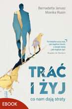 Trać i żyj. Co nam dają straty