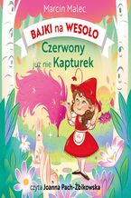 Okładka - Bajki na wesoło. Czerwony już nie kapturek - Marcin Malec
