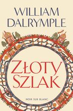 Okładka - Złoty Szlak - William Dalrymple