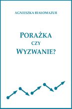 Okładka - Porażka czy wyzwanie? - Agnieszka Białomazur