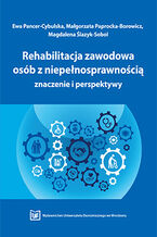 Rehabilitacja zawodowa osób z niepełnosprawnością - znaczenie i perspektywy