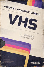 Okładka - VHS. Przewińmy to jeszcze raz - PigOut, Przemek Corso