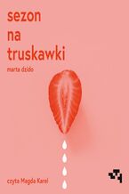Okładka - Sezon na truskawki - Marta Dzido