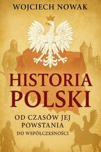 Historia Polski od czasów jej powstania do współczesności