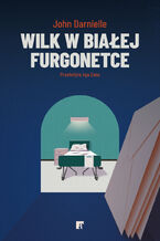 Okładka - Wilk w białej furgonetce - John Darnielle