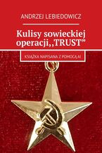 Kulisy sowieckiej operacji "TRUST"