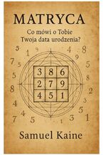 Okładka - MATRYCA. Co mówi o Tobie Twoja data urodzenia - Samuel Kaine