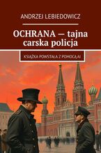 OCHRANA -- tajna carska policja