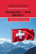 Szwajcaria -- kraj idealny?