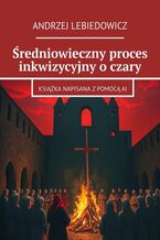 Średniowieczny proces inkwizycyjny o czary