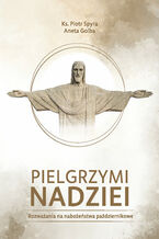 Okładka - Pielgrzymi nadziei - Rozważania na nabożeństwa październikowe - Ks. Piotr Spyra, Aneta Golba
