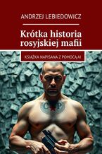 Okładka - Krótka historia rosyjskiej mafii - Andrzej Lebiedowicz