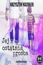 Okładka - Jej ostatnia prośba - Krzysztof Koziołek
