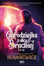 Okładka - Czarodziejka z ulicy Brackiej - Magdalena Kubasiewicz
