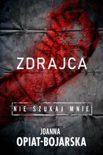 Okładka - Zdrajca. Nie szukaj mnie. Tom II - Joanna Opiat - Bojarska