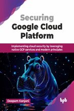 Okładka - Securing Google Cloud Platform - Deepam Kanjani