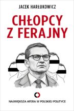 Okładka - Chłopcy z ferajny. Największa afera w polskiej polityce - Jacek Harłukowicz