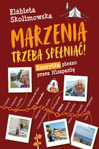 Marzenia trzeba spełniać!. Emerytka pieszo przez Hiszpanię