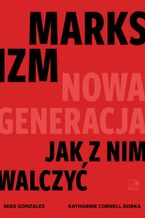 Okładka - Marksizm nowa generacja - Mike Gonzalez , Katharine Cornell Gorka