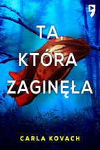 Okładka - Ta, która zaginęła. Detektyw Gina Harte. Tom 11 - Carla Kovach
