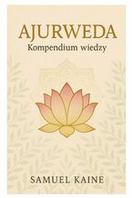 Okładka - Ajurweda. Kompendium wiedzy - Samuel Kaine